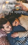 L'amore non si spiega libro di Evans Katy