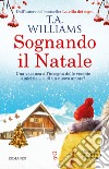 Sognando il Natale libro di Williams T. A.