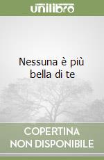 Nessuna è più bella di te libro