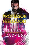 Professor Feelgood libro di Rayven Leisa