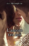 L'amore tra noi libro