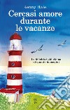 Cercasi amore durante le vacanze libro di Hale Jenny