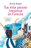 La mia pazza vacanza in Grecia libro