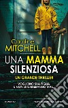 Una mamma silenziosa libro di Mitchell Caroline