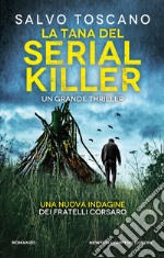 La tana del serial killer. Una nuova indagine dei fratelli Corsaro libro