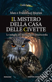 Il mistero della casa delle civette. Le indagini del libraio Ettore Misericordia libro