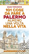 101 cose da fare a Palermo almeno una volta nella vita libro