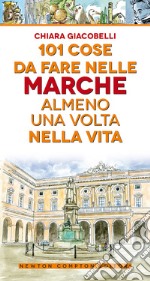 101 cose da fare nelle Marche almeno una volta nella vita libro