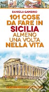 101 cose da fare in Sicilia almeno una volta nella vita libro