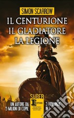 Il centurione-Il gladiatore-La legione libro