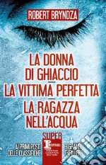 La donna di ghiaccio-La vittima perfetta-La ragazza nell'acqua