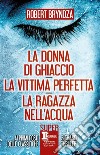 La donna di ghiaccio-La vittima perfetta-La ragazza nell'acqua libro