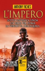 L'impero: Sotto un'unica spada-Un eroe per Roma-La vendetta dell'aquila libro