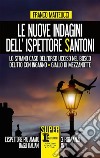 Le nuove indagini dell'ispettore Santoni: Lo strano caso dell'orso ucciso nel bosco-Delitto con inganno-Giallo di mezzanotte libro di Matteucci Franco