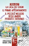 La casa dei sogni-Il primo appuntamento-Il piccolo negozio degli amori perduti e ritrovati libro di Ashley Trisha