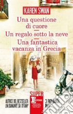 Una questione di cuore-Un regalo sotto la neve-Una fantastica vacanza in Grecia libro