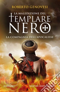 La maledizione del templare nero. La Compagnia dell'Apocalisse libro
