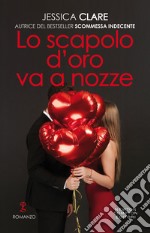 Lo scapolo d'oro va a nozze. Billionaires & bridesmaids series libro