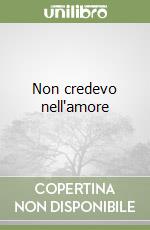 Non credevo nell'amore libro