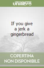 If you give a jerk a gingerbread libro