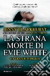 La strana morte di Evie White libro di Blackhurst Jenny