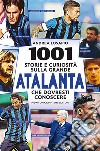 1001 storie e curiosità sulla grande Atalanta che dovresti conoscere libro di Losapio Andrea