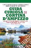 Guida Curiosa Di Cortina D'ampezzo libro