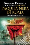 L'aquila nera di Roma libro di Doherty Gordon