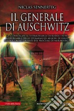 Il generale di Auschwitz. La sconvolgente testimonianza di Rudolf Höss, responsabile dello sterminio di milioni di ebrei, nei documenti inediti del processo di Norimberga