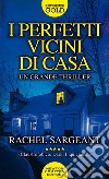 I perfetti vicini di casa libro di Sargeant Rachel