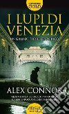 I lupi di Venezia; I Lupi di Venezia-I cospiratori di Venezia-Venezia enigma libro di Connor Alex