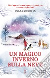 Un magico inverno sulla neve libro di Gordon Isla