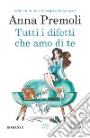 Tutti i difetti che amo di te libro