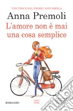 L'amore non è mai una cosa semplice libro