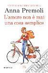 L'amore non è mai una cosa semplice libro