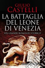 La battaglia del Leone di Venezia libro