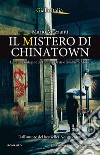 Il mistero di Chinatown. La prima indagine di Tommy Davis e Gualtiero Abisso libro di Mazzanti Mario