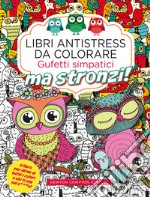 Gufetti simpatici ma stronzi! Libri antistress da colorare libro