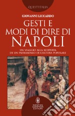 Gesti e modi di dire di Napoli. Un viaggio alla scoperta di un patrimonio di cultura popolare libro