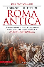 I grandi delitti di Roma antica libro