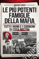 Le più potenti famiglie della mafia. Tutti i nomi e i cognomi di Cosa Nostra libro