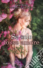 Se solo fosse amore libro