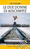 Le due donne di Auschwitz libro di Graham Lily