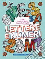 Lettere E Numeri. Libri Antistress Da Colorare libro