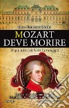 Mozart deve morire libro di Morini Francesco Morini Max