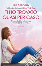 Ti ho trovato quasi per caso. The dare libro