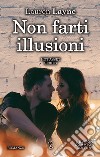 Non farti illusioni. Hot asset series. Vol. 2 libro di Layne Lauren