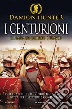 I centurioni. La saga di Correo e Flavio libro