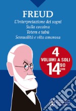 L'interpretazione dei sogni-Sulla cocaina-Totem e tabù-Sessualità e vita amorosa. Ediz. integrale libro