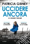 Uccidere ancora libro di Gibney Patricia